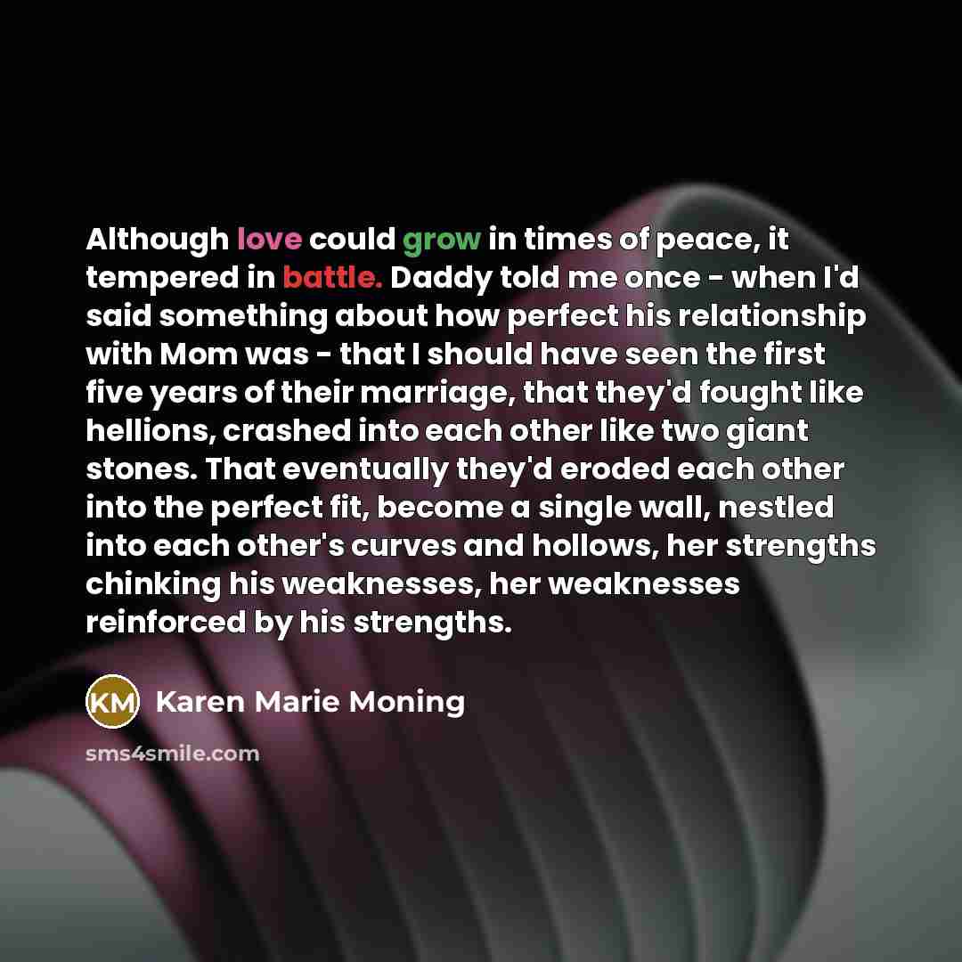“Although love could grow in times of peace, it tempered…” quote by Karen Marie Moning
