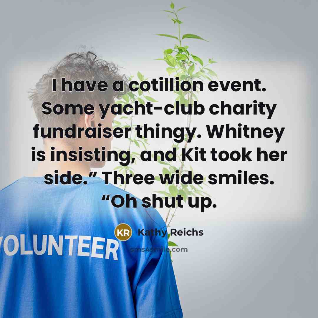 “I have a cotillion event. Some yacht-club charity fundraiser thingy.…” quote by Kathy Reichs