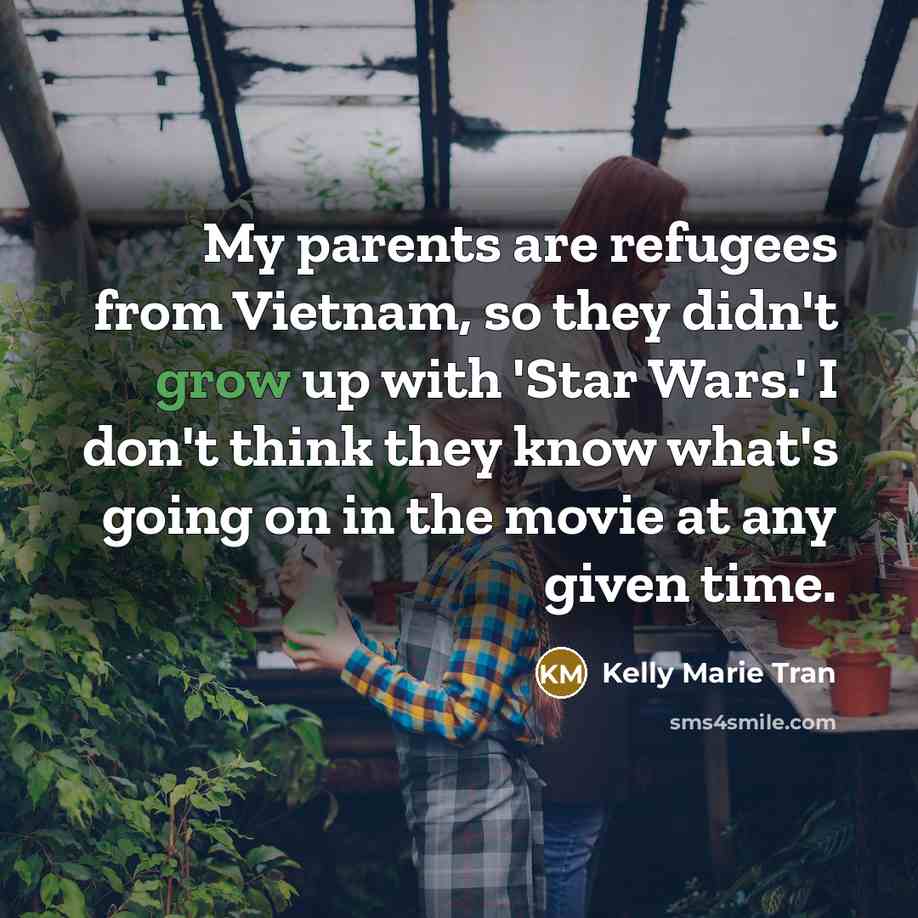 “My parents are refugees from Vietnam, so they didn't grow…” quote by Kelly Marie Tran