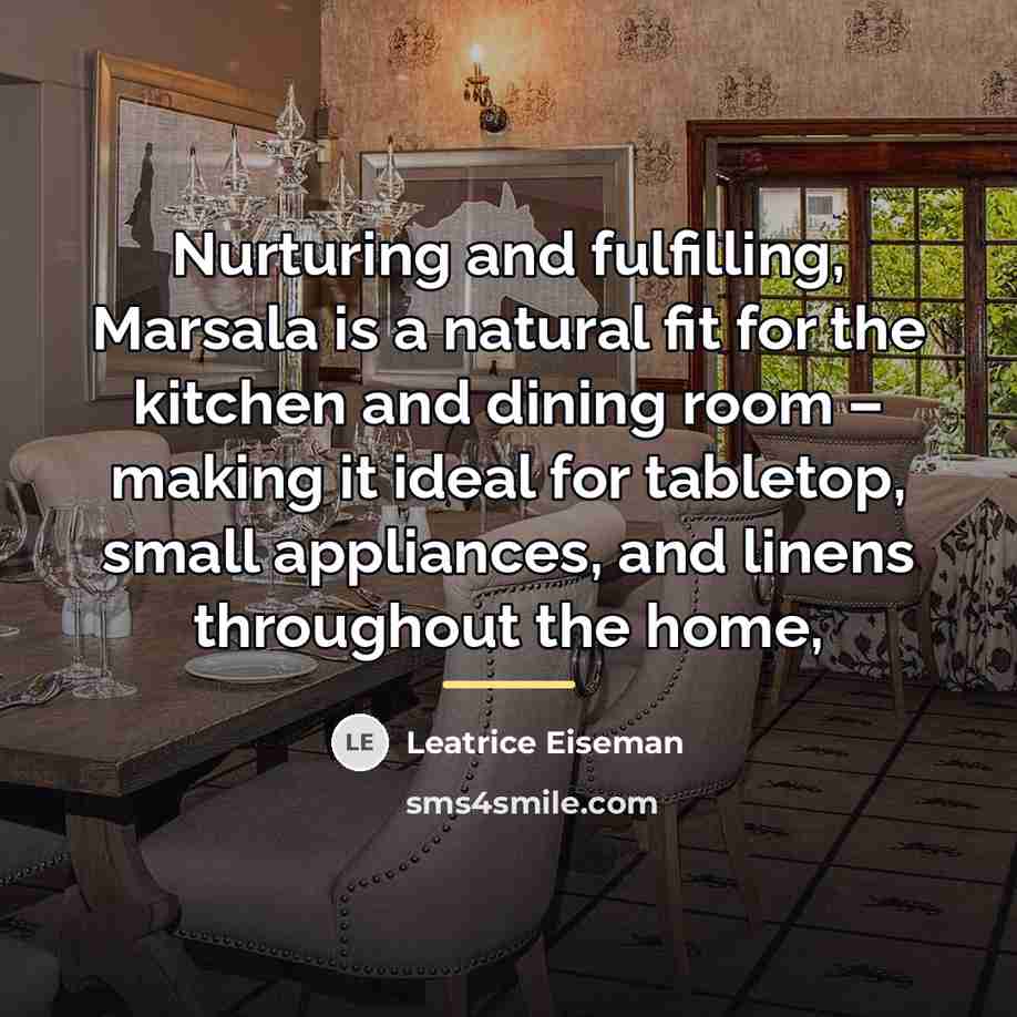 “Nurturing and fulfilling, Marsala is a natural fit for the…” quote by Leatrice Eiseman