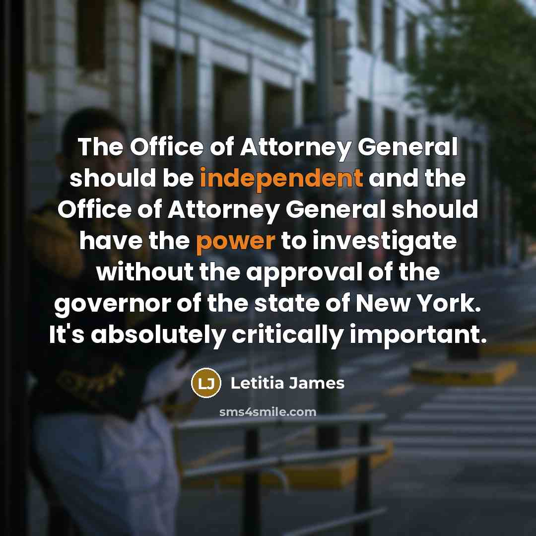 “The Office of Attorney General should be independent and the…” quote by Letitia James