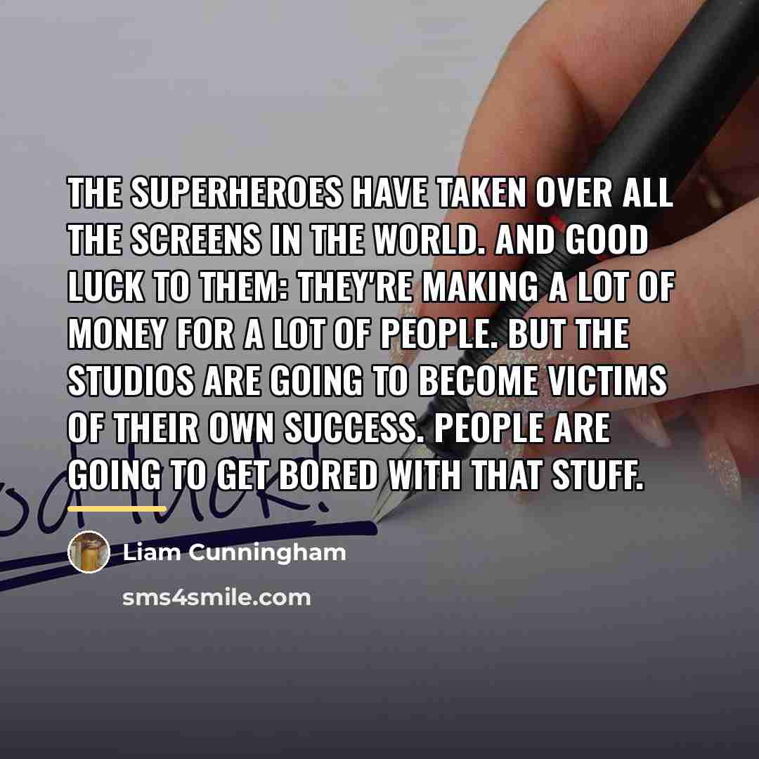 “The superheroes have taken over all the screens in the…” quote by Liam Cunningham