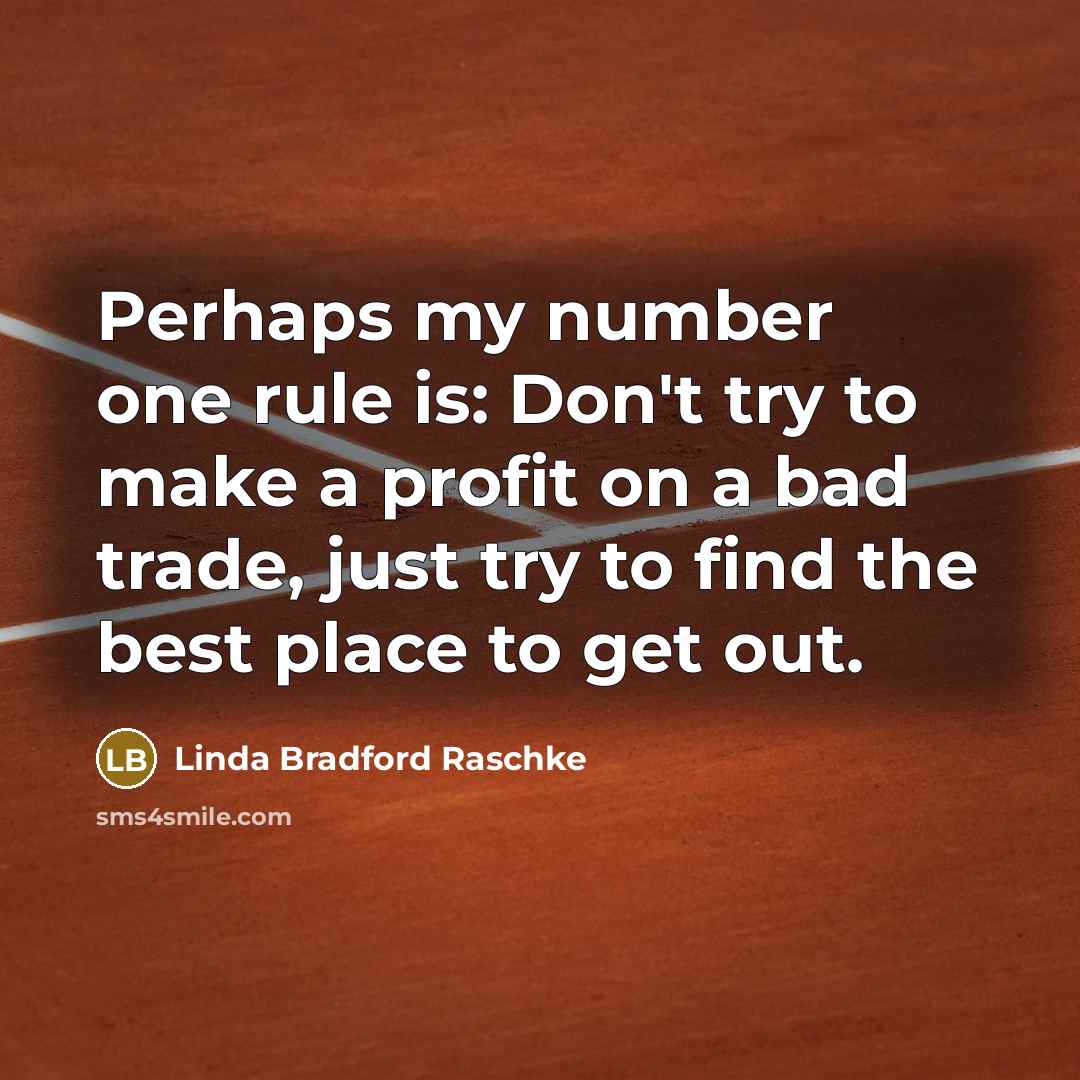“Perhaps my number one rule is: Don't try to make…” quote by Linda Bradford Raschke