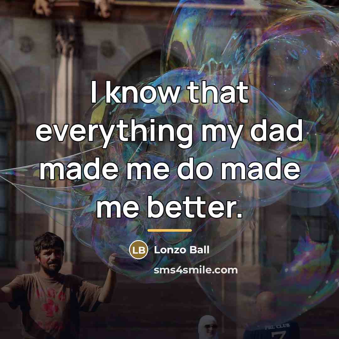 “I know that everything my dad made me do made…” quote by Lonzo Ball