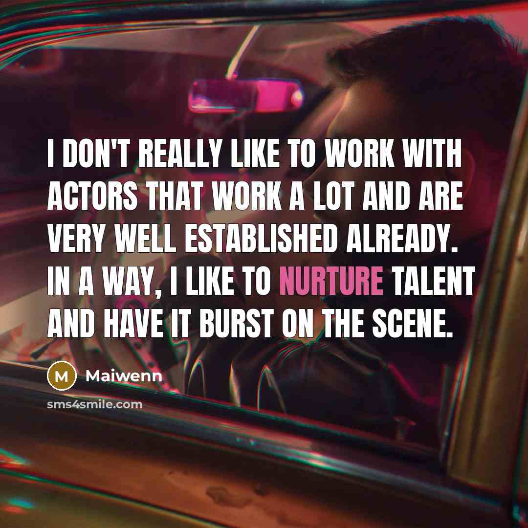 “I don't really like to work with actors that work…” quote by Maiwenn