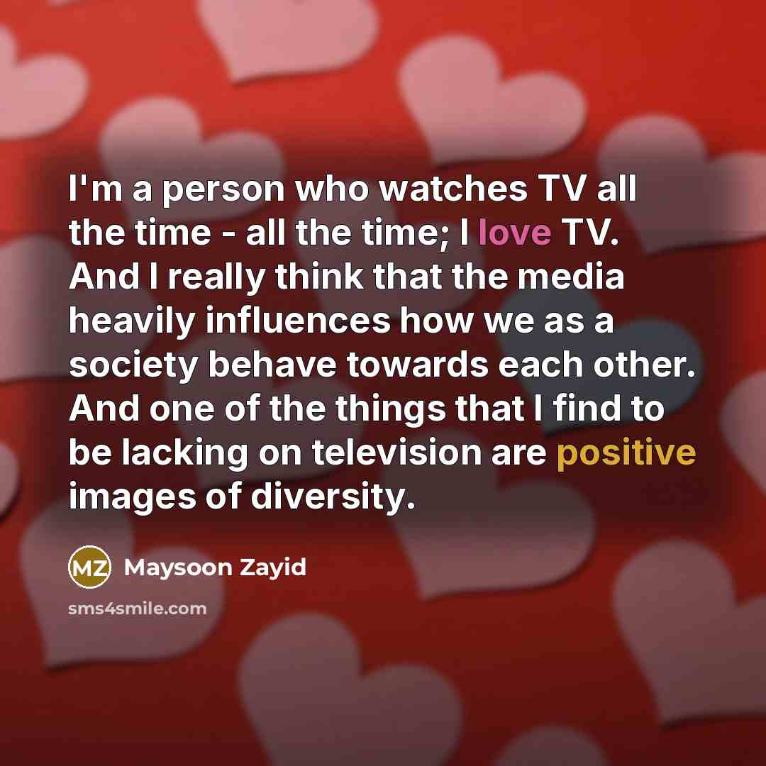 “I'm a person who watches TV all the time -…” quote by Maysoon Zayid