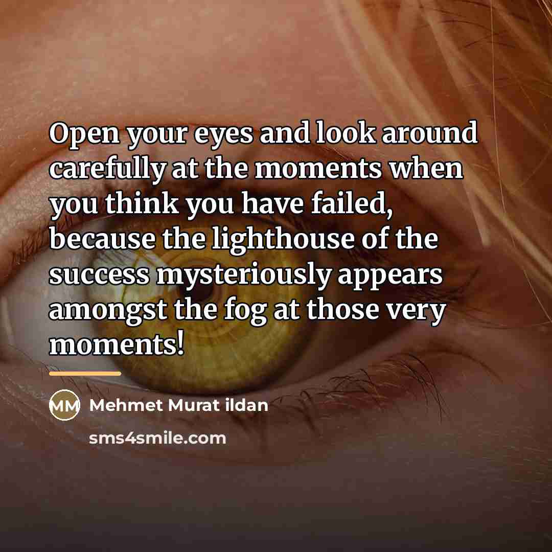 “Open your eyes and look around carefully at the moments…” quote by Mehmet Murat Ildan