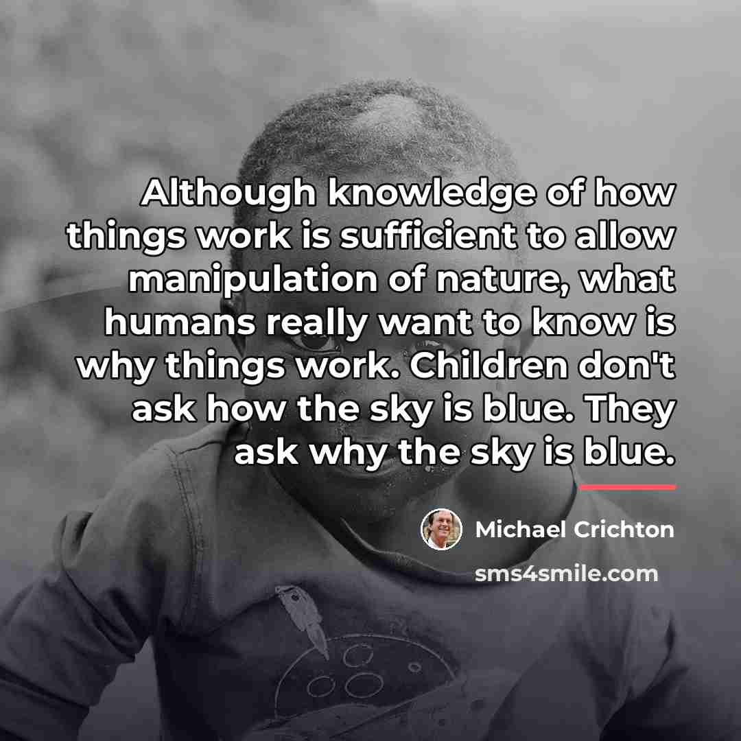 “Although knowledge of how things work is sufficient to allow…” quote by Michael Crichton