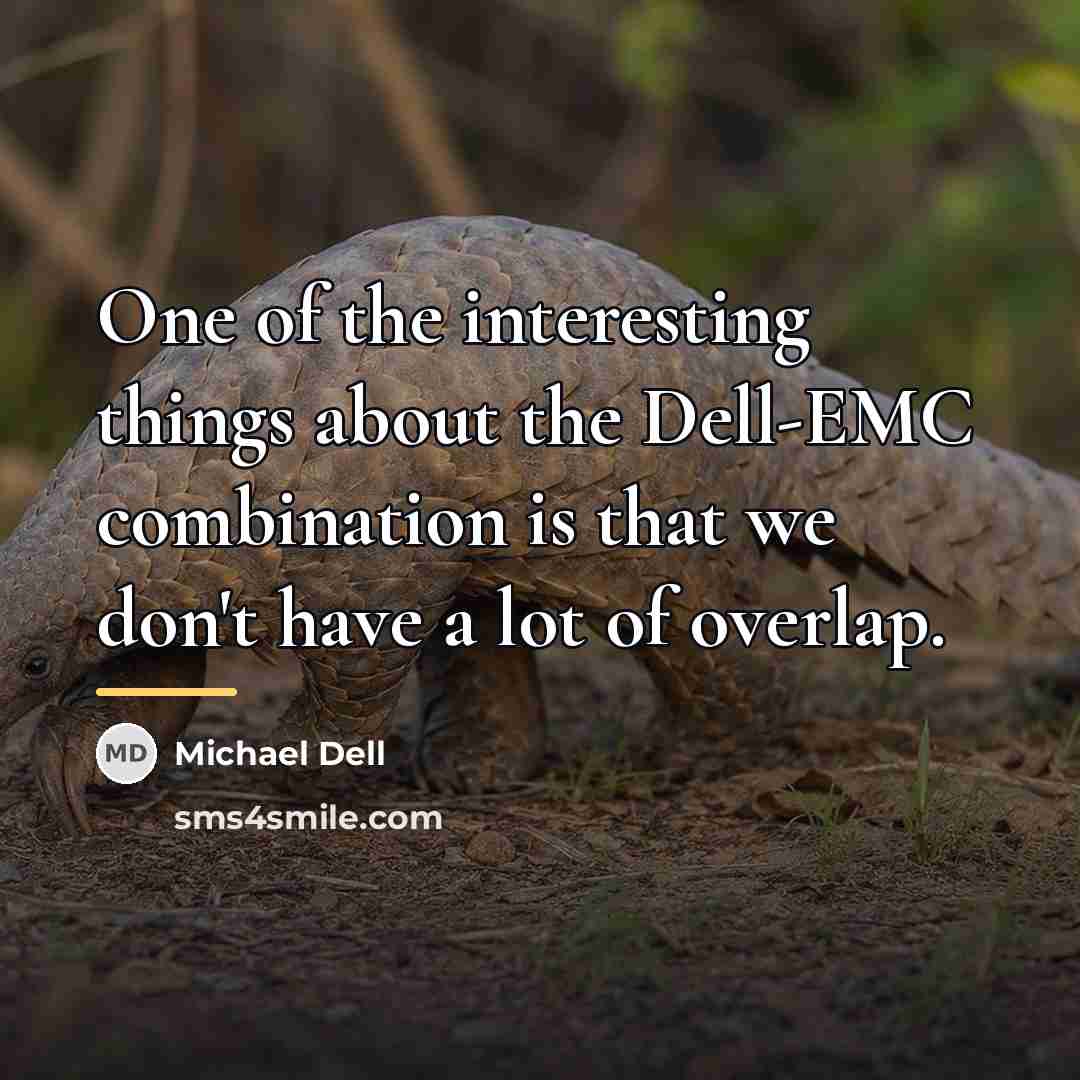 “One of the interesting things about the Dell-EMC combination is…” quote by Michael Dell