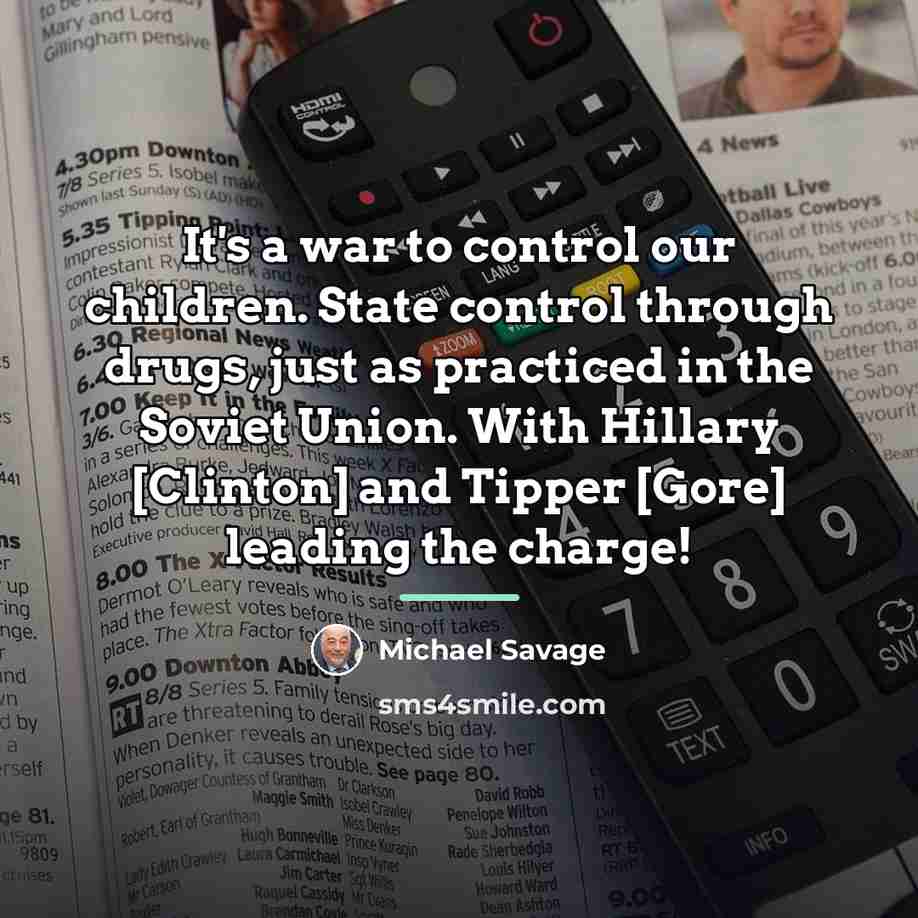 “It's a war to control our children. State control through…” quote by Michael Savage