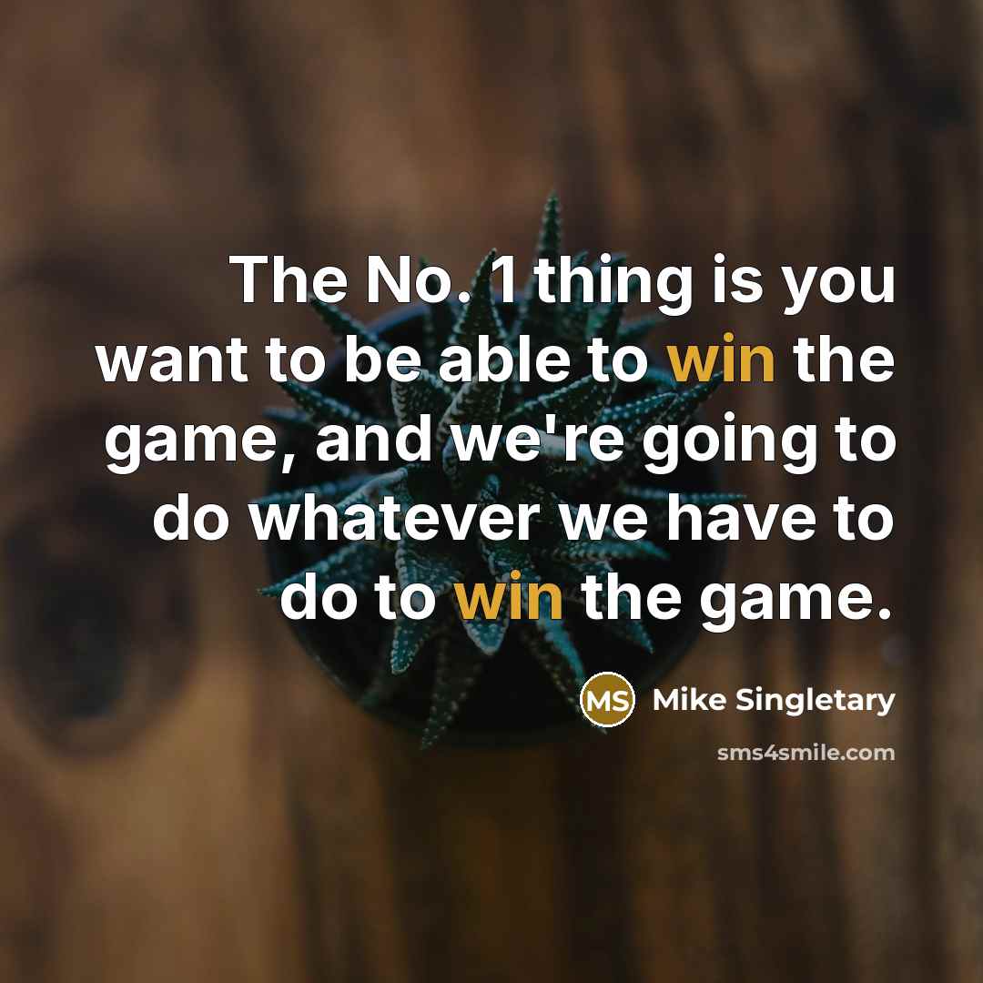 “The No. 1 thing is you want to be able…” quote by Mike Singletary