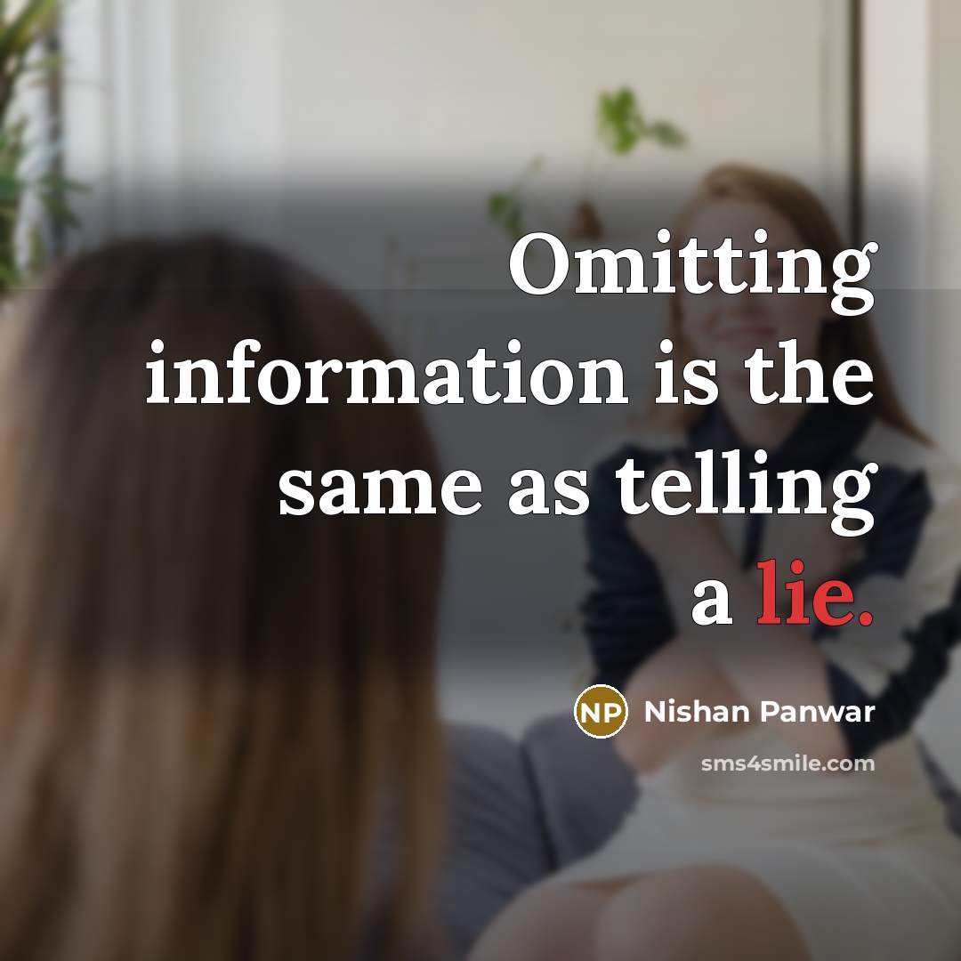 “Omitting information is the same as telling a lie.…” quote by Nishan Panwar