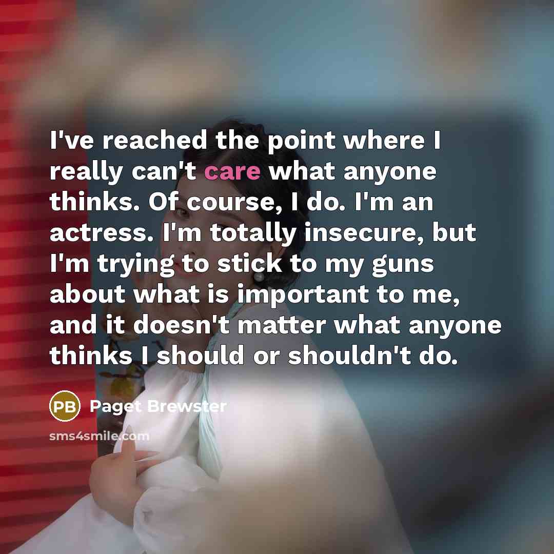 “I've reached the point where I really can't care what…” quote by Paget Brewster