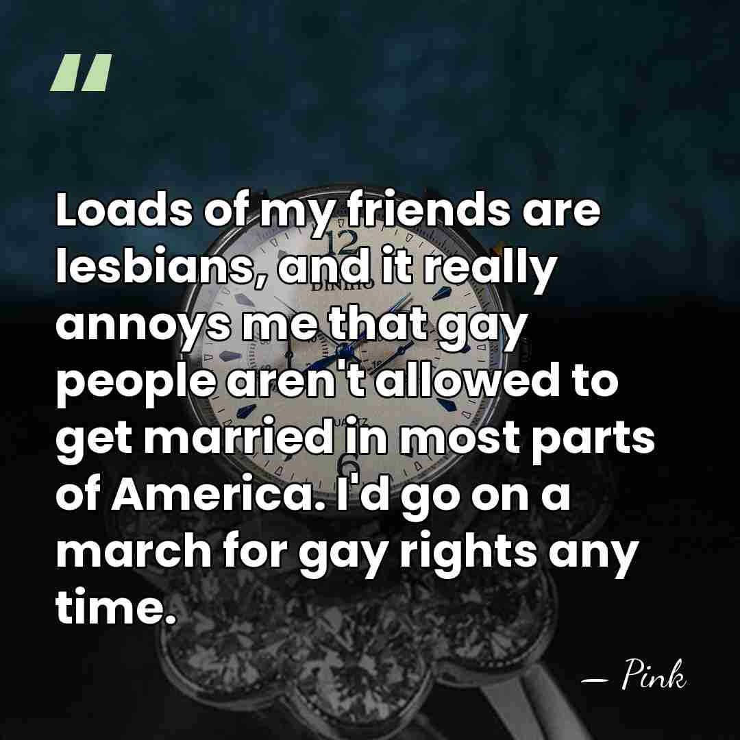 Loads of my friends are lesbians, and it really annoys me that&hellip; - Pink