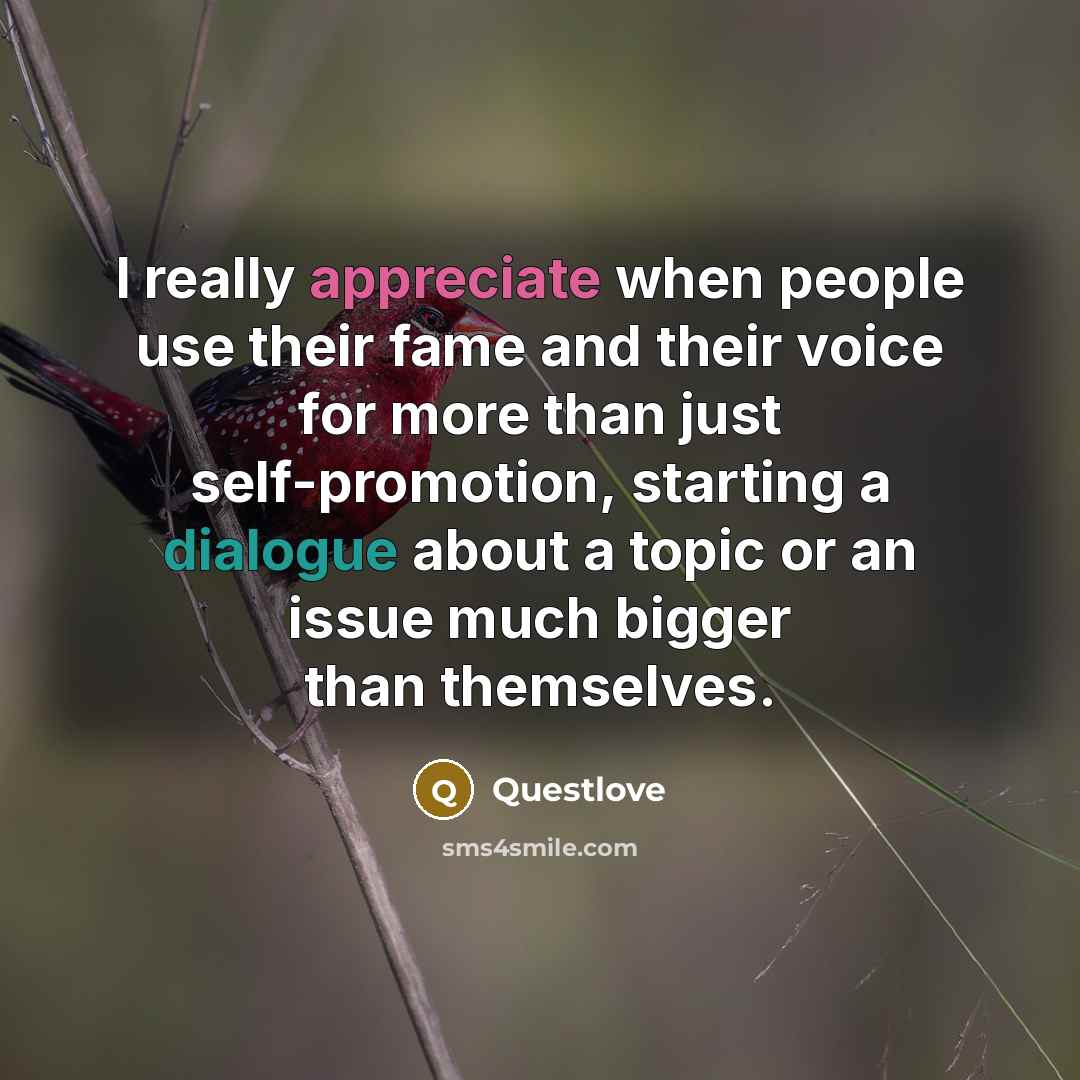 “I really appreciate when people use their fame and their…” quote by Questlove