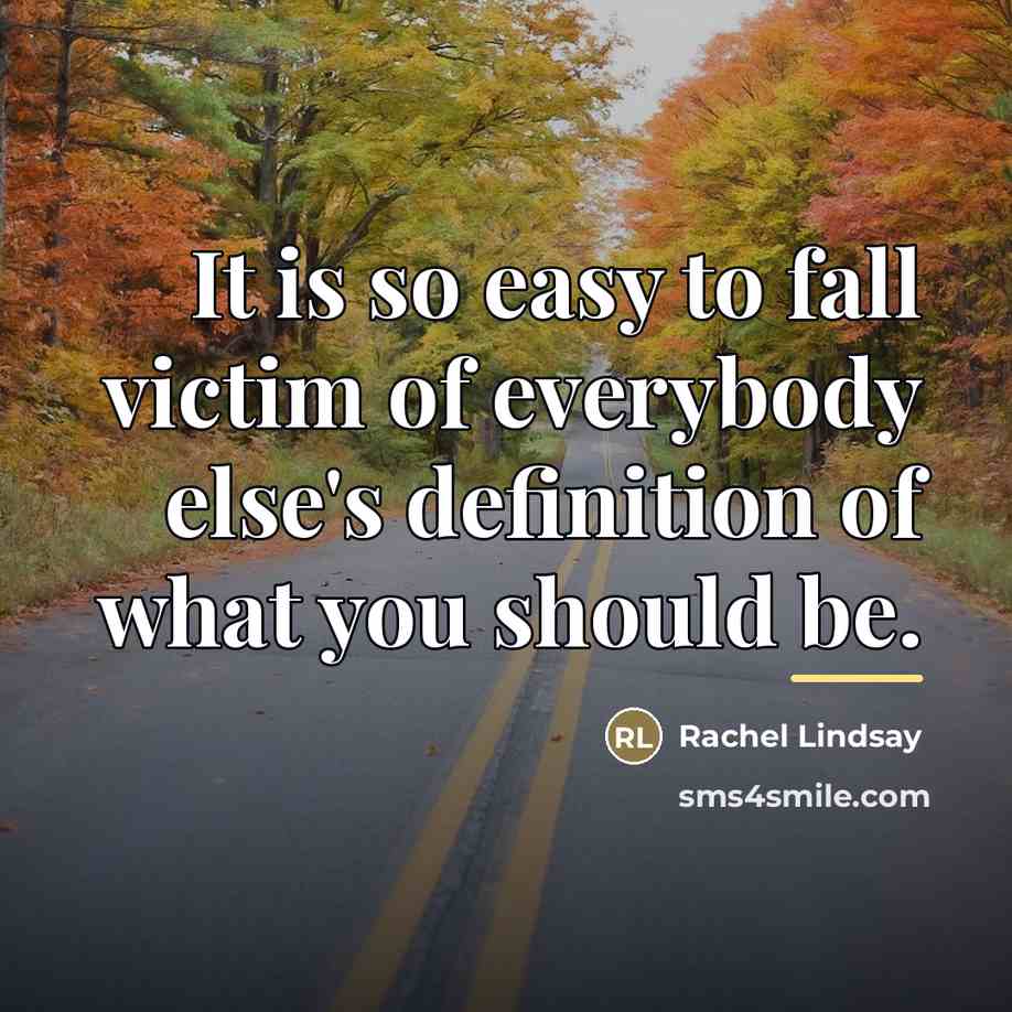 “It is so easy to fall victim of everybody else's…” quote by Rachel Lindsay