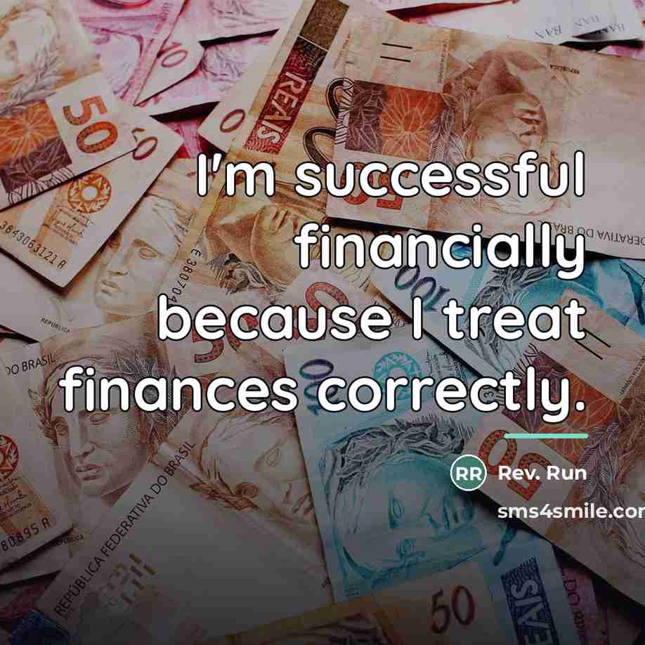“I'm successful financially because I treat finances correctly.…” quote by Rev. Run