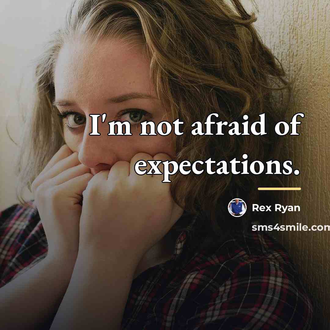 “I'm not afraid of expectations.…” quote by Rex Ryan
