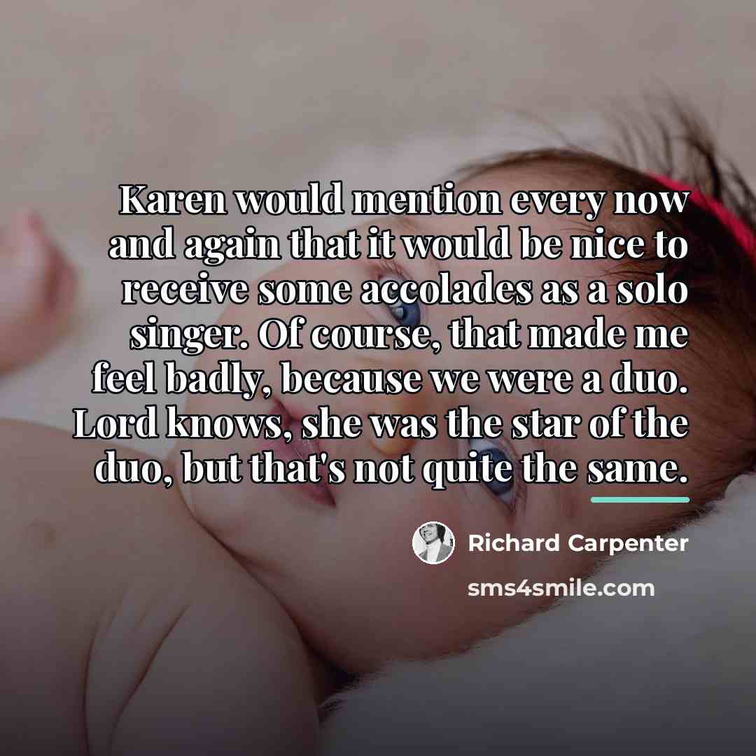 “Karen would mention every now and again that it would…” quote by Richard Carpenter