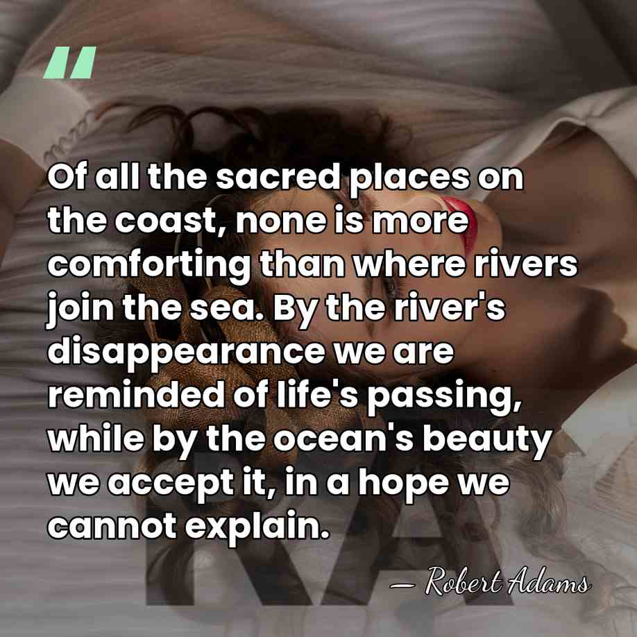 Of all the sacred places on the coast, none is more comforting&hellip; - Robert Adams