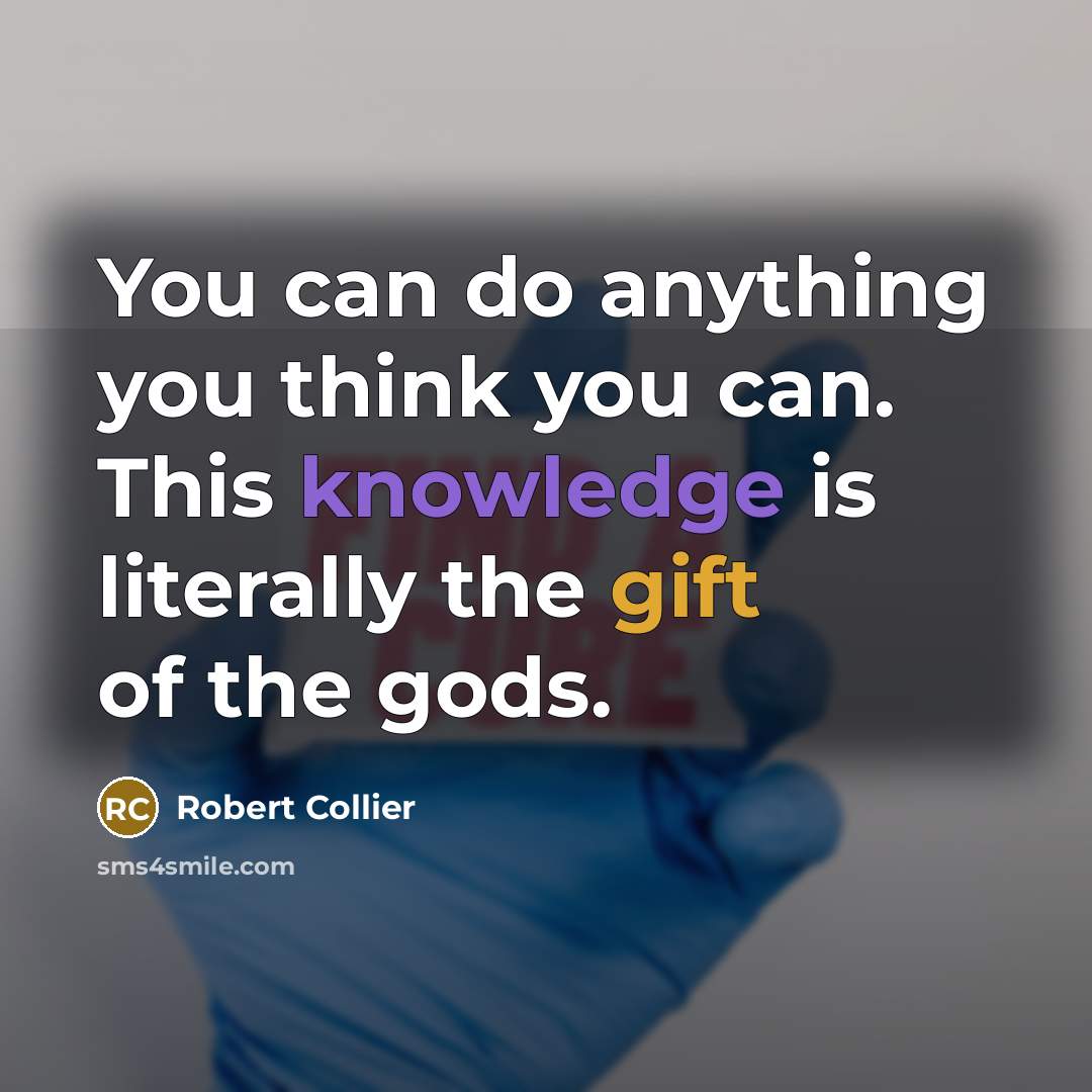 “You can do anything you think you can. This knowledge…” quote by Robert Collier