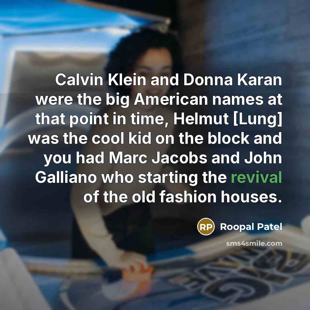 “Calvin Klein and Donna Karan were the big American names…” quote by Roopal Patel