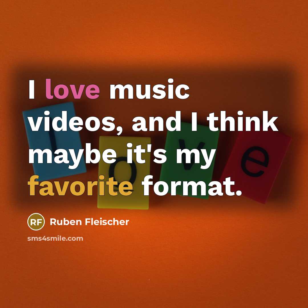 “I love music videos, and I think maybe it's my…” quote by Ruben Fleischer