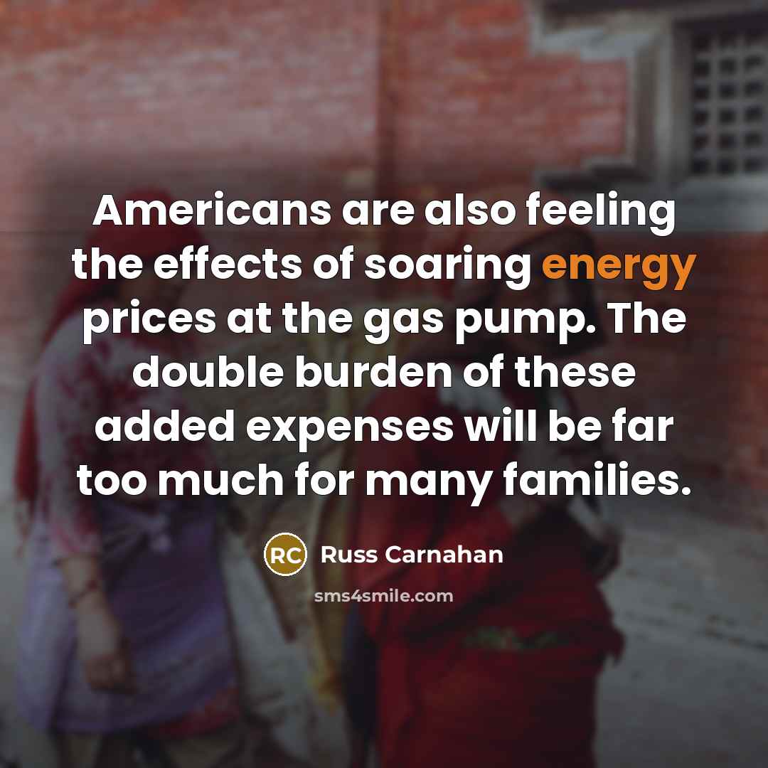 “Americans are also feeling the effects of soaring energy prices…” quote by Russ Carnahan