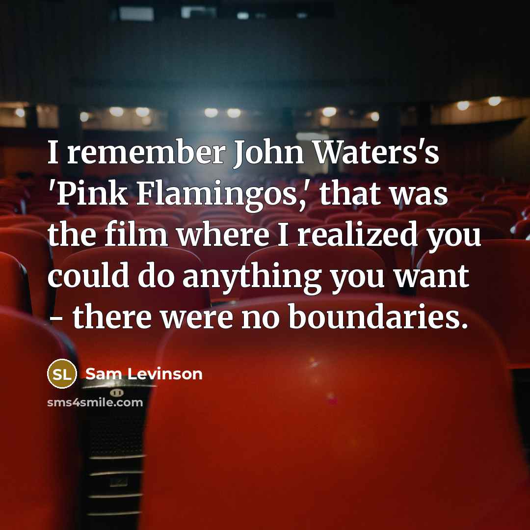 “I remember John Waters's 'Pink Flamingos,' that was the film…” quote by Sam Levinson