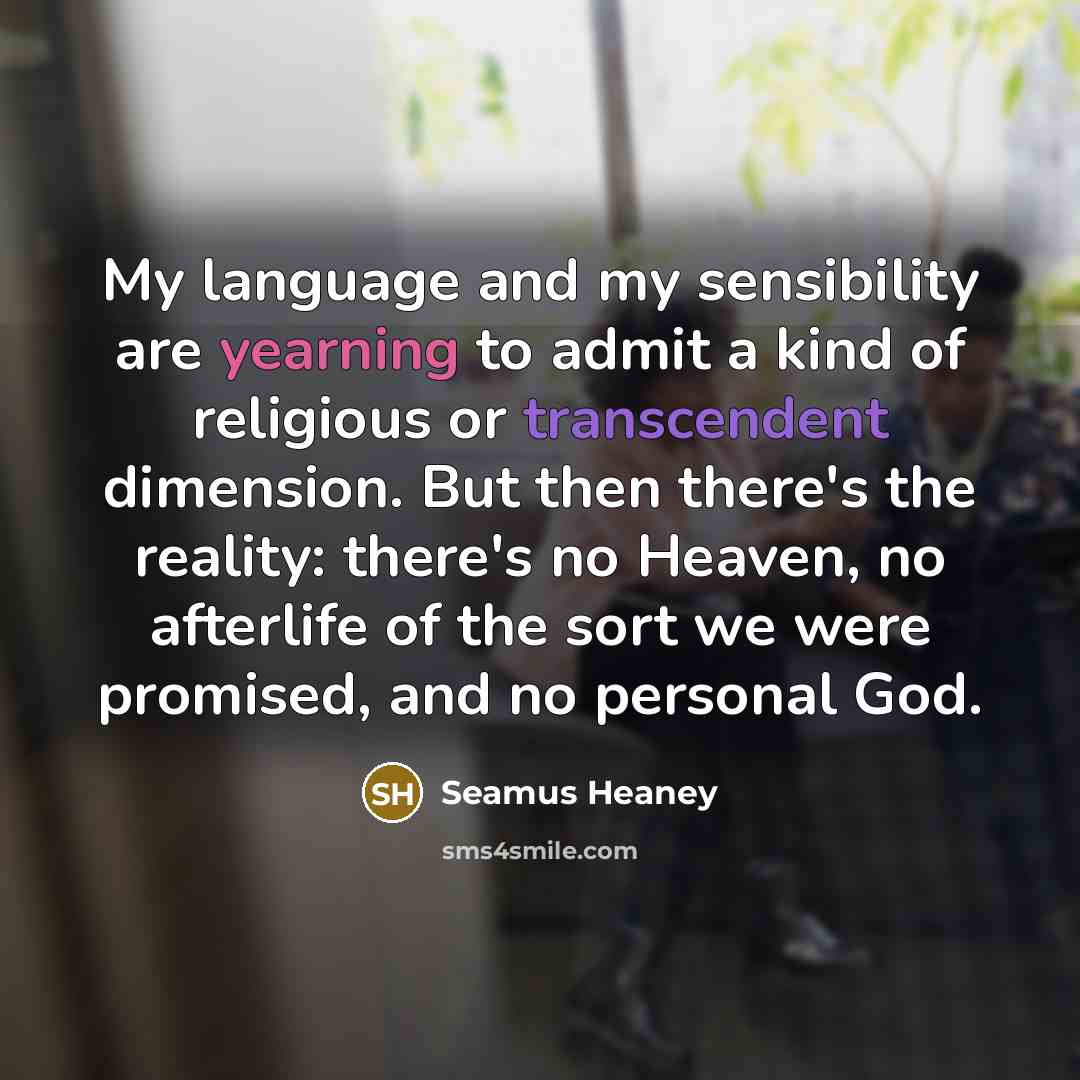“My language and my sensibility are yearning to admit a…” quote by Seamus Heaney