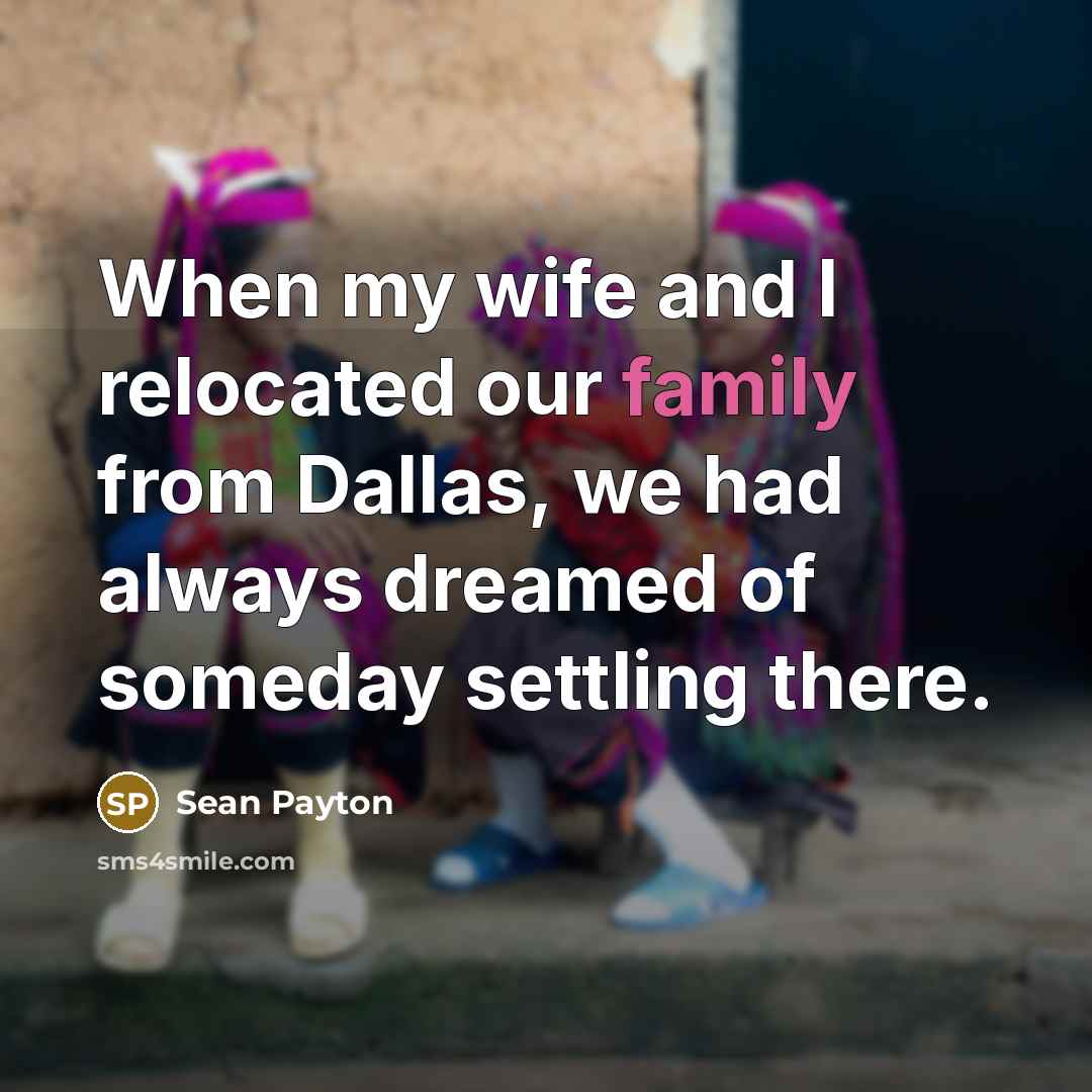 “When my wife and I relocated our family from Dallas,…” quote by Sean Payton