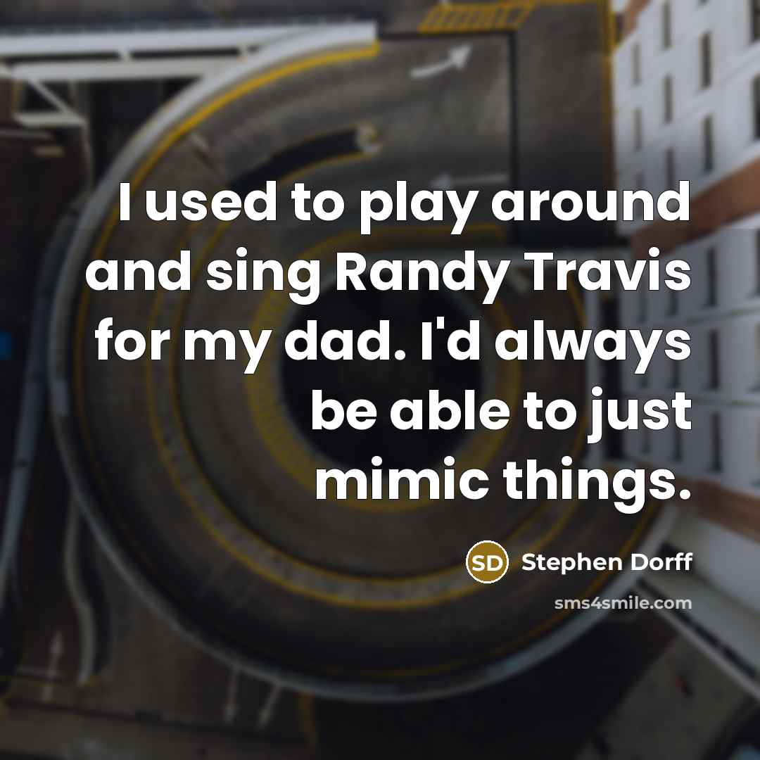 “I used to play around and sing Randy Travis for…” quote by Stephen Dorff