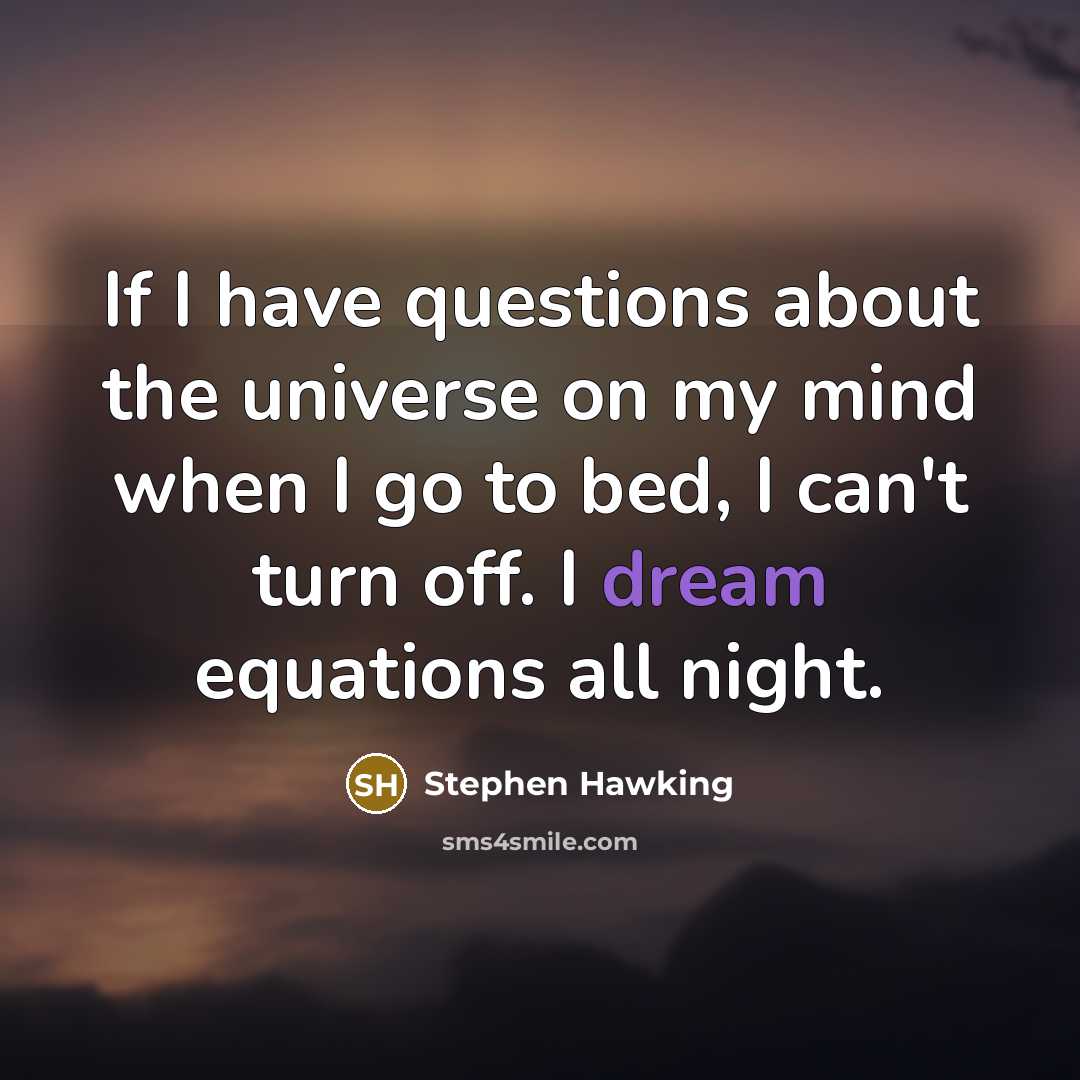 “If I have questions about the universe on my mind…” quote by Stephen Hawking