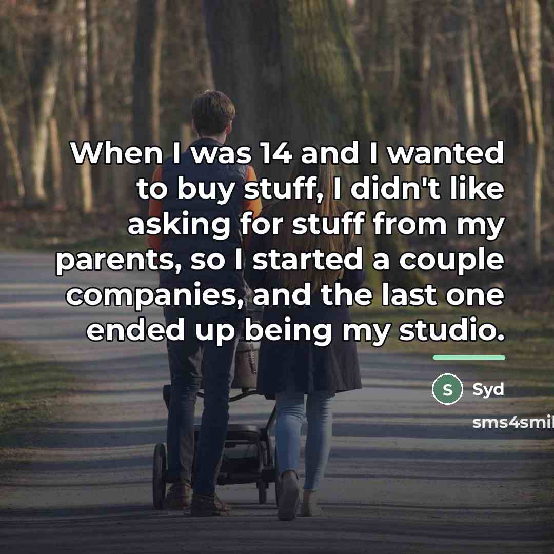 “When I was 14 and I wanted to buy stuff,…” quote by Syd