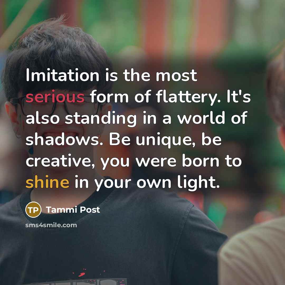 “Imitation is the most serious form of flattery. It's also…” quote by Tammi Post