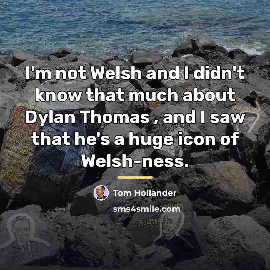 “I'm not Welsh and I didn't know that much about…” quote by Tom Hollander