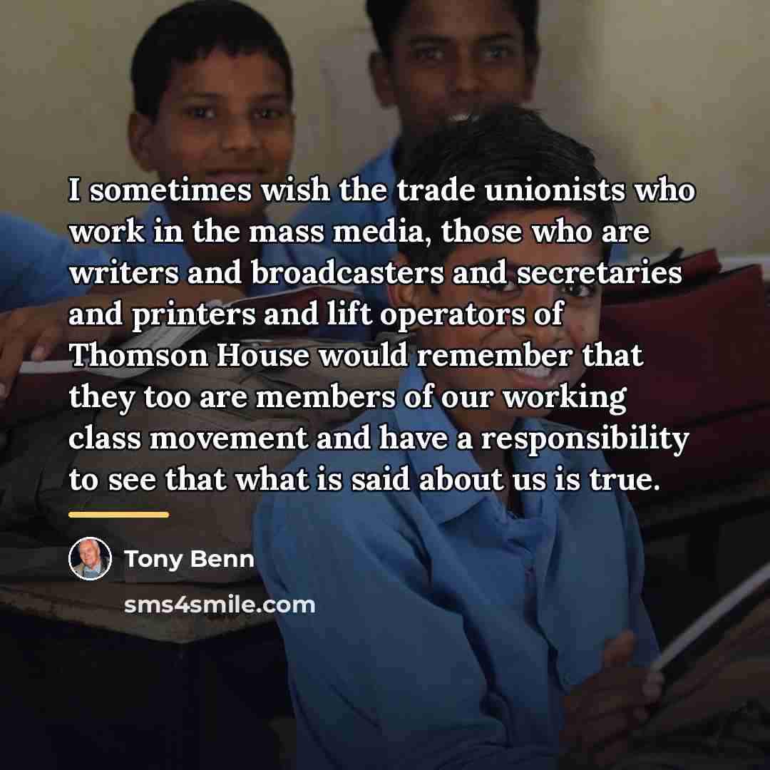 “I sometimes wish the trade unionists who work in the…” quote by Tony Benn