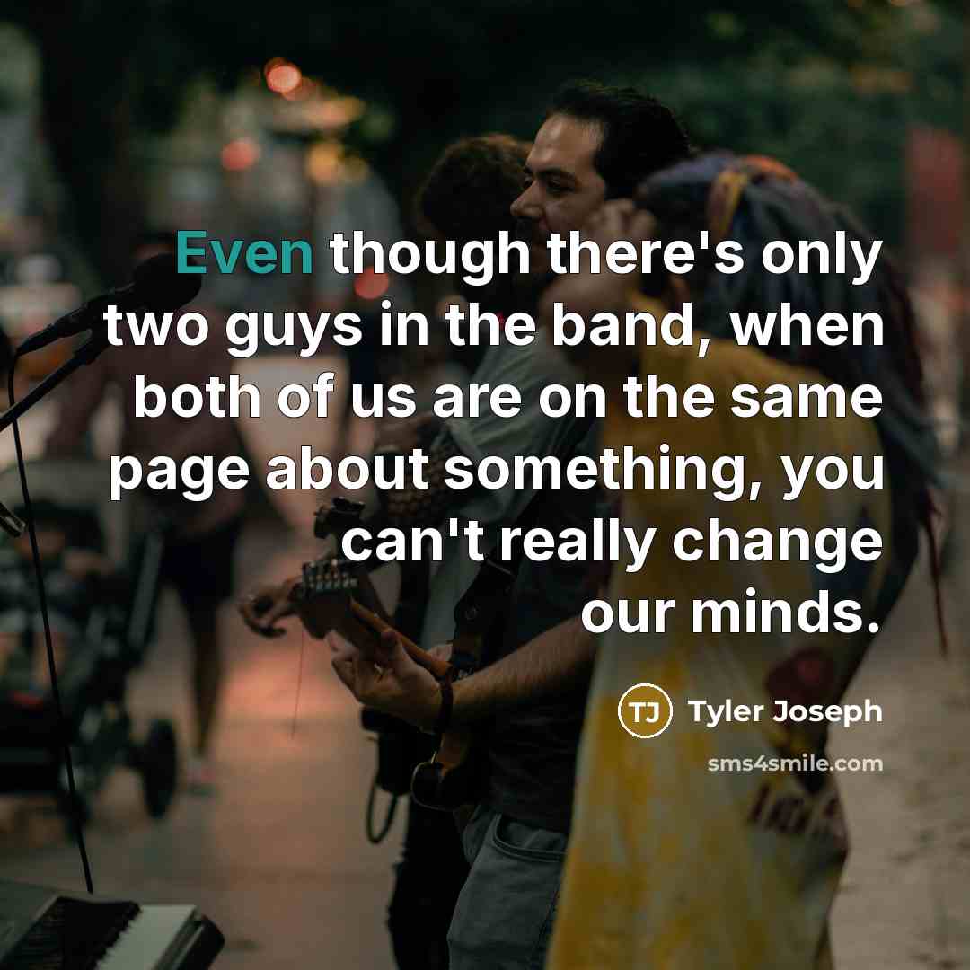 “Even though there's only two guys in the band, when…” quote by Tyler Joseph