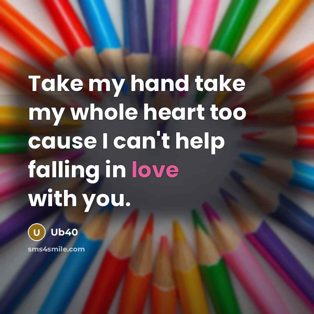 “Take my hand take my whole heart too cause I…” quote by Ub40