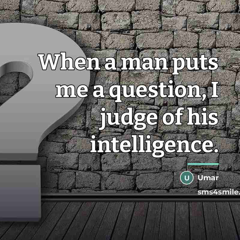 “When a man puts me a question, I judge of…” quote by Umar