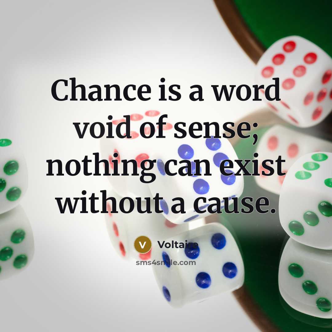 “Chance is a word void of sense; nothing can exist…” quote by Voltaire