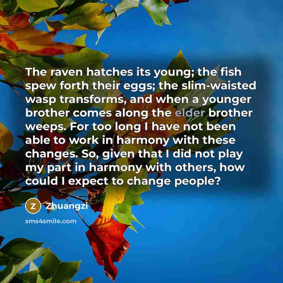 “The raven hatches its young; the fish spew forth their…” quote by Zhuangzi