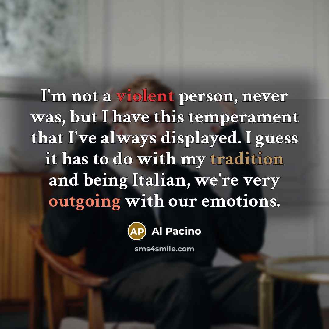 “I'm not a violent person, never was, but I have…” quote by Al Pacino