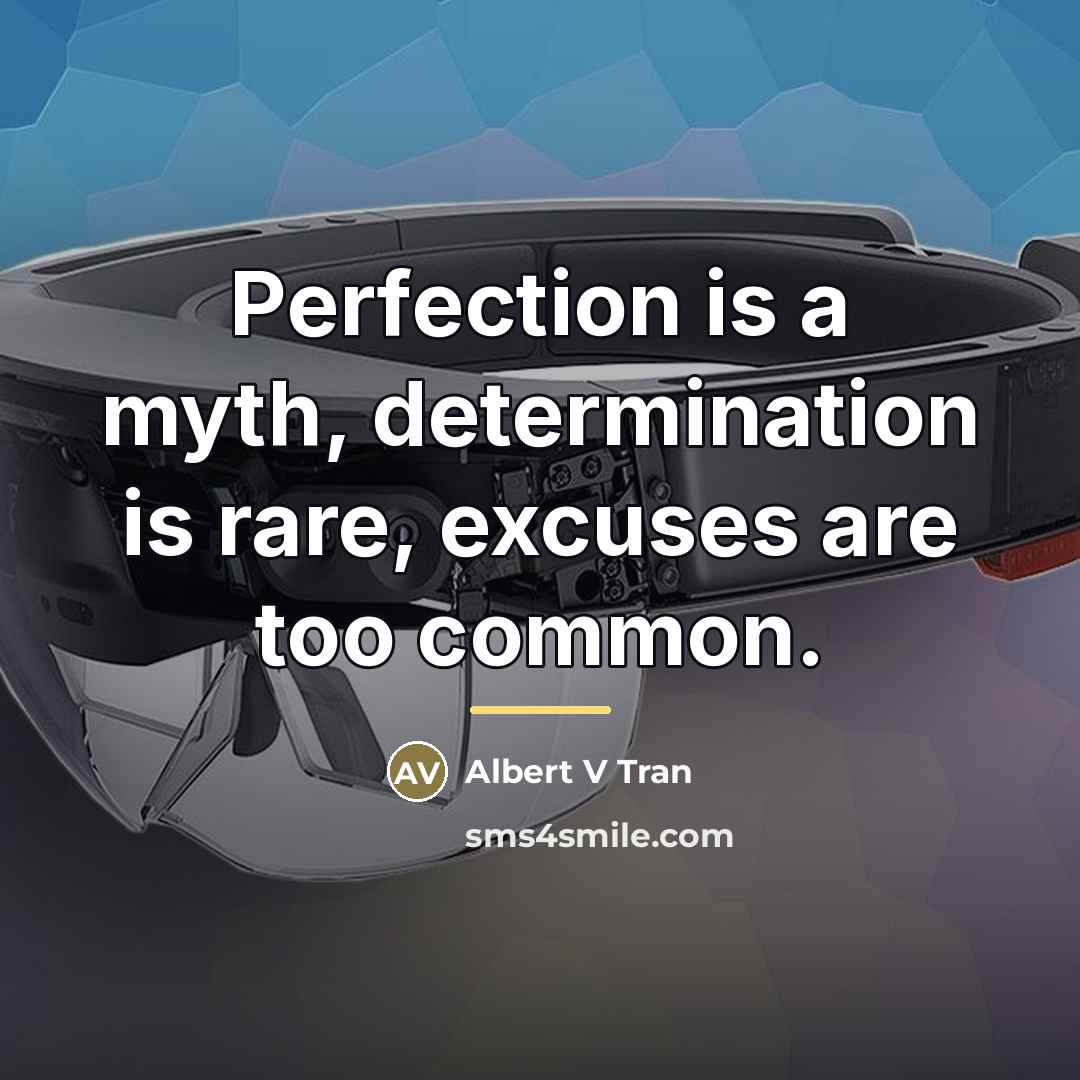 “Perfection is a myth, determination is rare, excuses are too…” quote by Albert V Tran