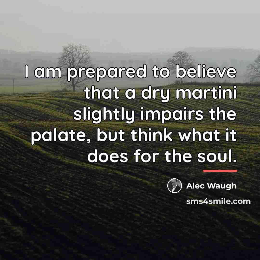 “I am prepared to believe that a dry martini slightly…” quote by Alec Waugh