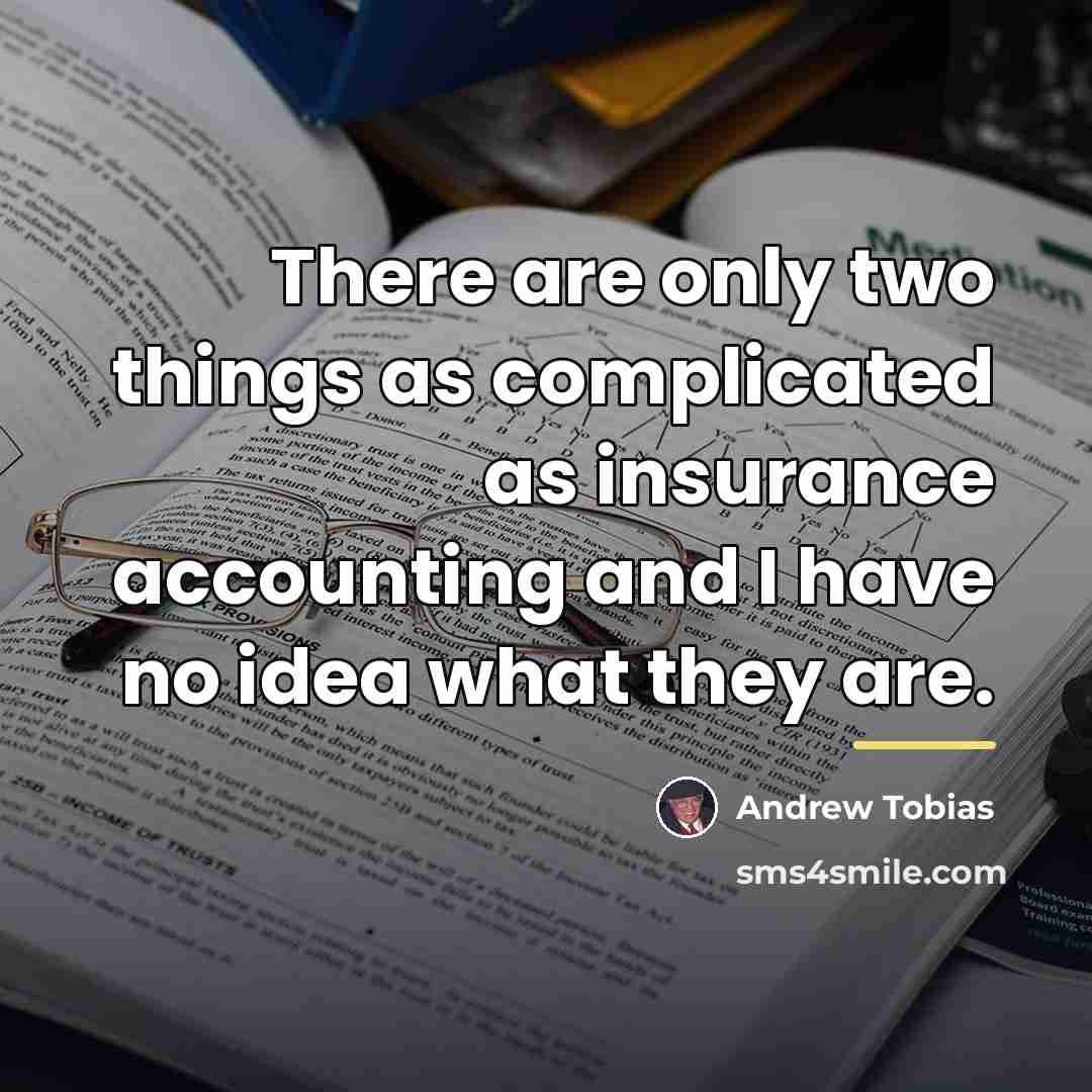 “There are only two things as complicated as insurance accounting…” quote by Andrew Tobias