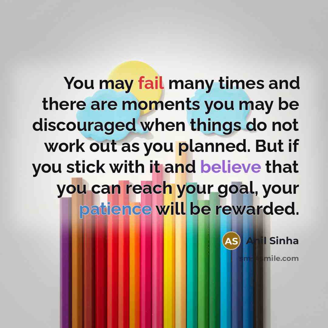 “You may fail many times and there are moments you…” quote by Anil Sinha