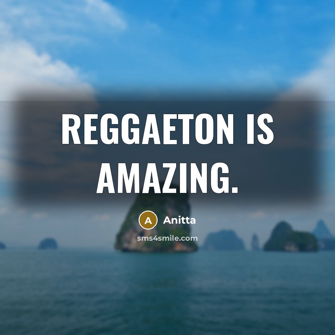 “Reggaeton is amazing.…” quote by Anitta