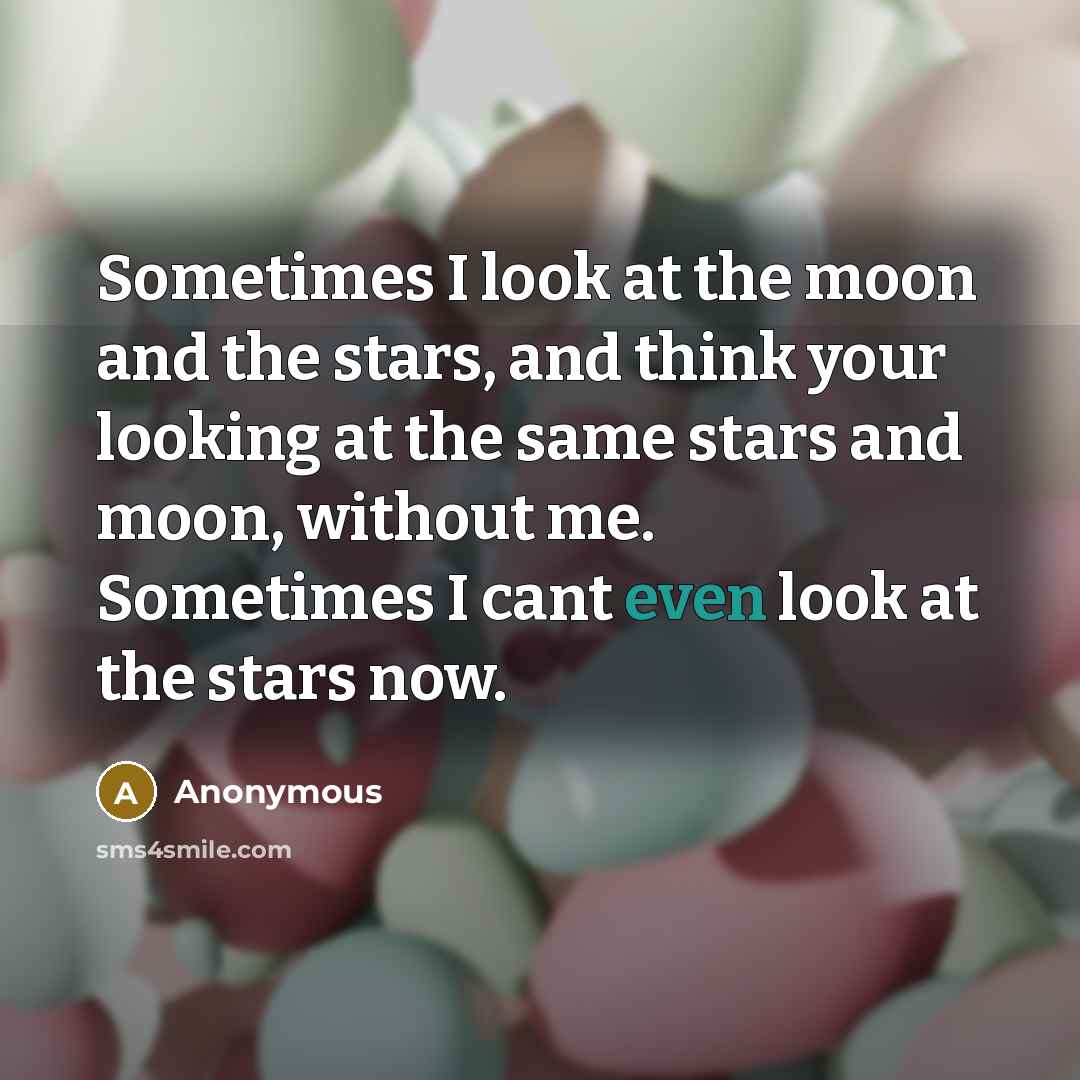“Sometimes I look at the moon and the stars, and…” quote by Anonymous