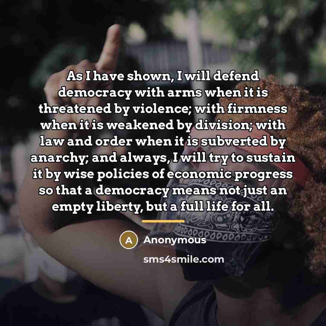 “As I have shown, I will defend democracy with arms…” quote by Anonymous